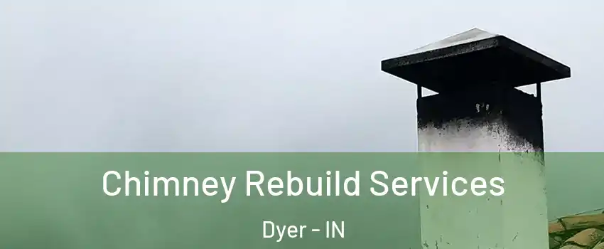  Chimney Rebuild Services Dyer - IN