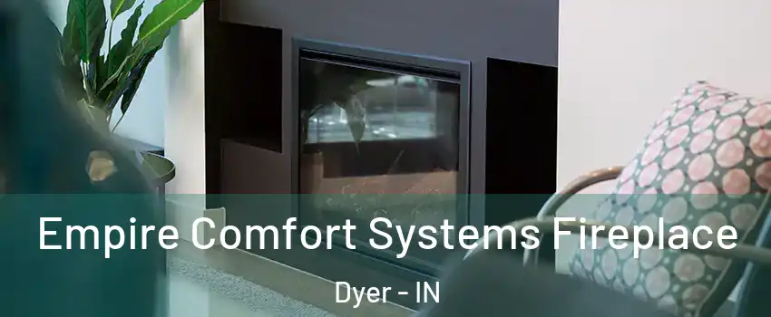  Empire Comfort Systems Fireplace Dyer - IN