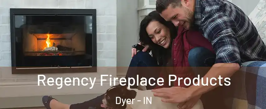  Regency Fireplace Products Dyer - IN